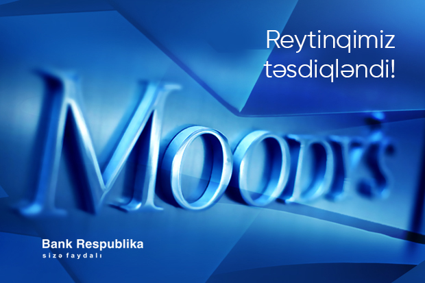 moody-s-bank-respublika-nin-yuksek-reytinqini-bir-daha-tesdiqledi